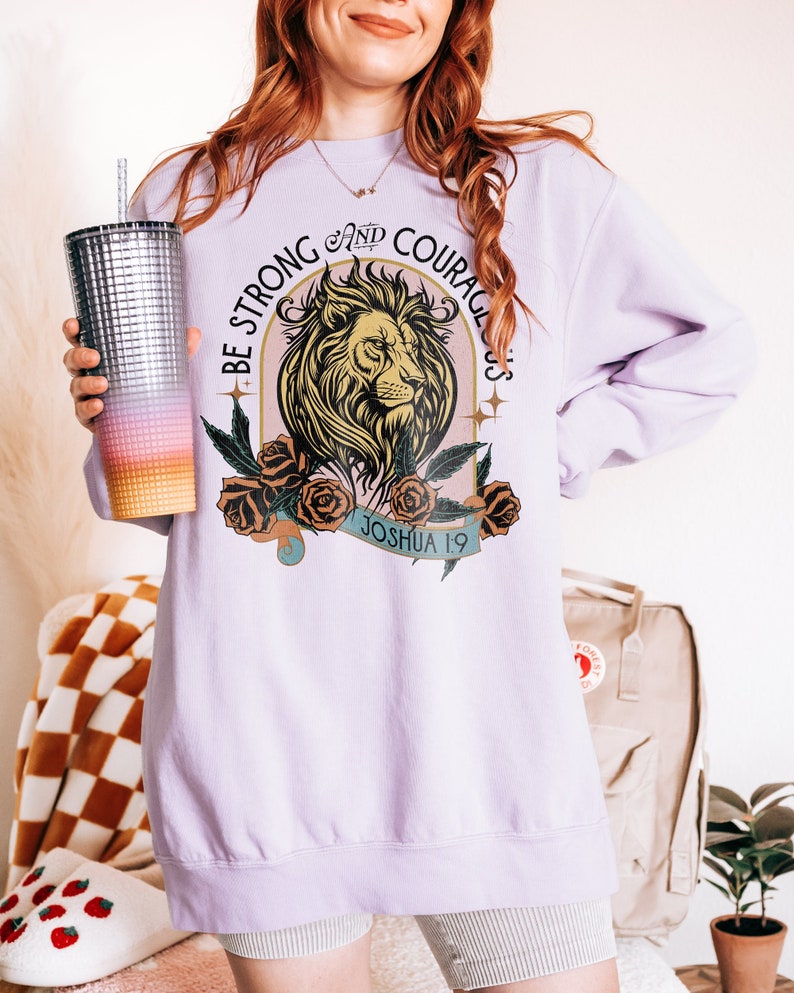 Be Strong and Courageous Faith Sweatshirt