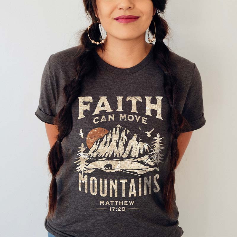 Faith Can Move Mountains T-shirt