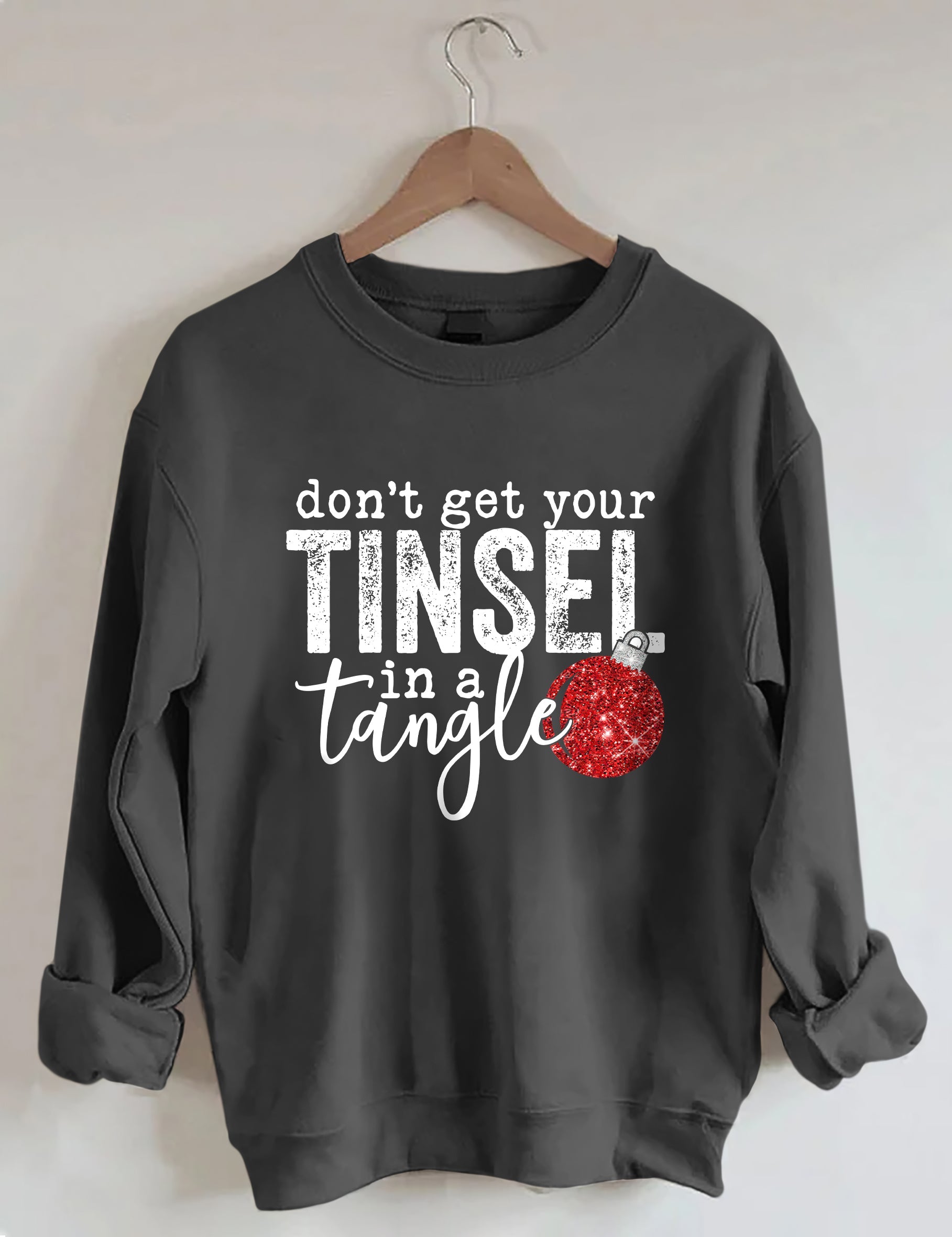 Don't Get Your Tinsel In a Tangle Sweatshirt
