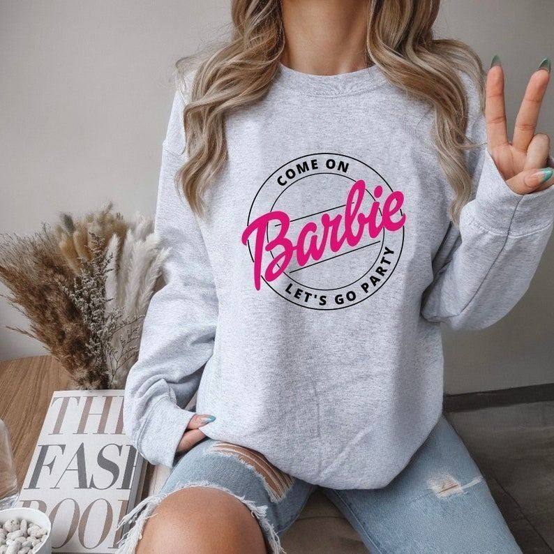Come on Barbie Cute Sweatshirt