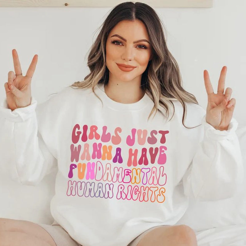 Girls Just Wanna Have FUNdamental Human Rights Sweatshirt