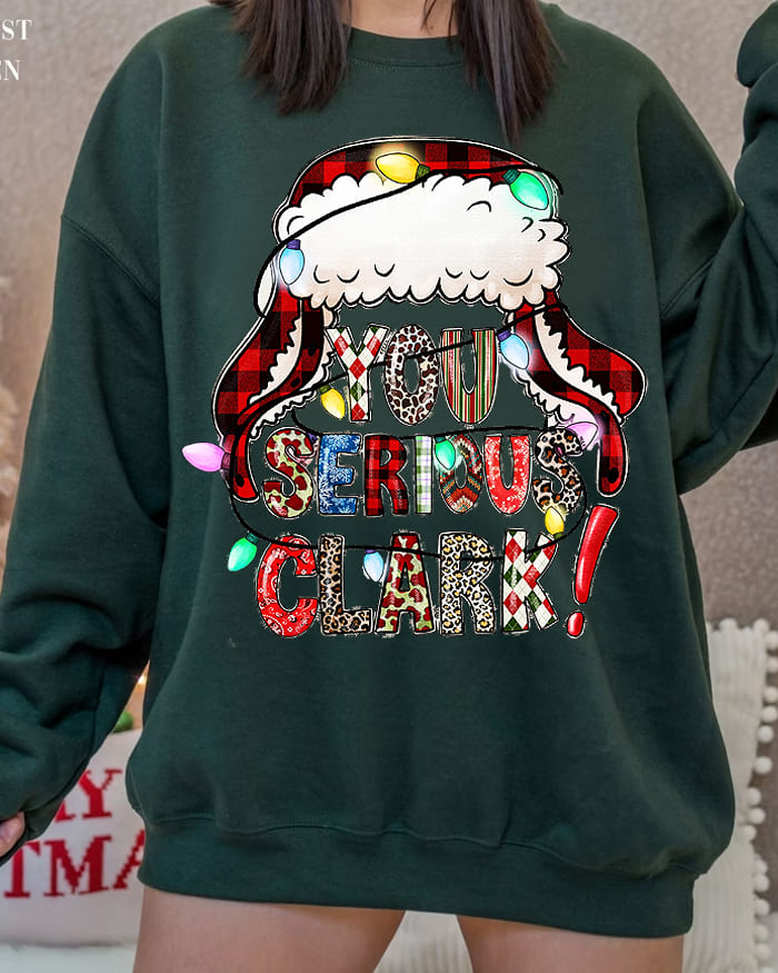 Christmas You Serious Clark Print Sweatshirt