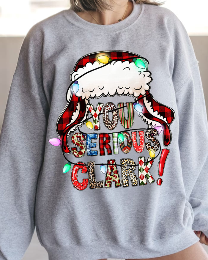 Christmas You Serious Clark Print Sweatshirt