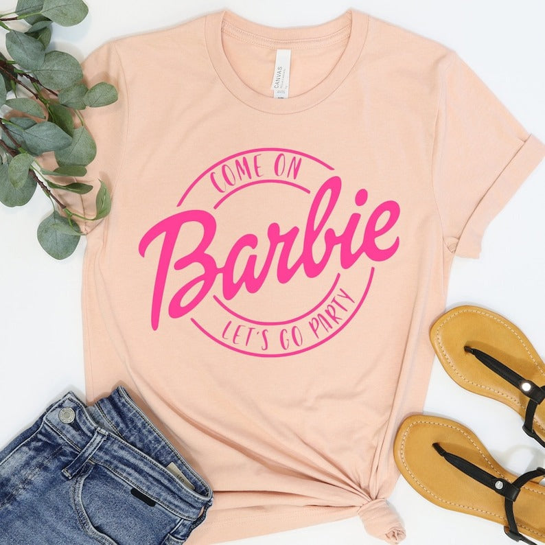 Come on Let's go party Barbie Shirt